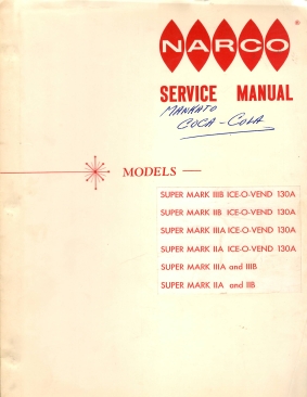 Narco Service Manual Models (Super Mark - IIIB Ice-o-Vend 130A, IIB Ice-o-Vend 130A, IIIA Ice-o-V...